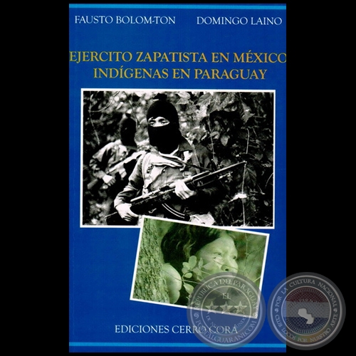 EJÉRCITO ZAPATISTA EN MÉXICO. INDÍGENAS EN PARAGUAY - Autores:  FAUSTO BOLOM-TON / DOMINGO LAÍNO - Año 2012